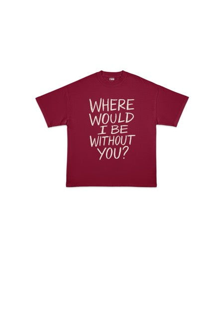 WHERE WOULD I BE TEE